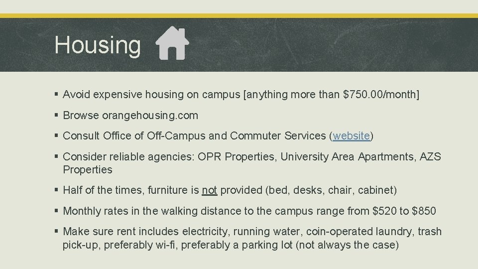 Housing § Avoid expensive housing on campus [anything more than $750. 00/month] § Browse