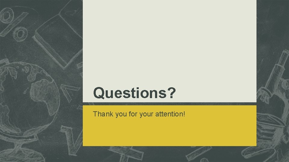 Questions? Thank you for your attention! Questions? Thank you for your attention!