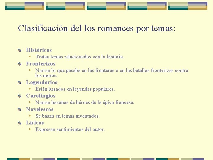 Clasificación del los romances por temas: Históricos • Tratan temas relacionados con la historia.