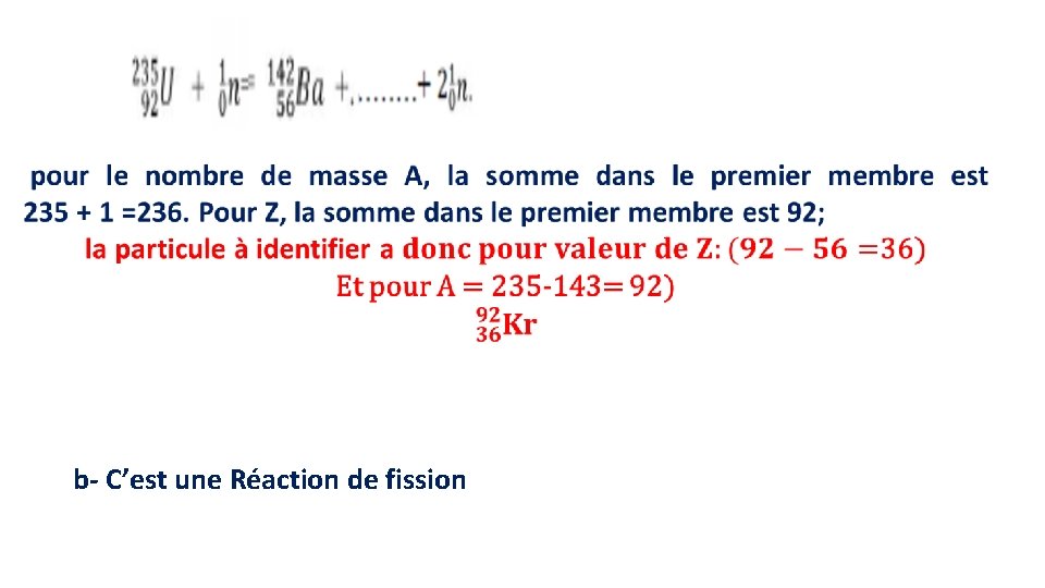 b- C’est une Réaction de fission 