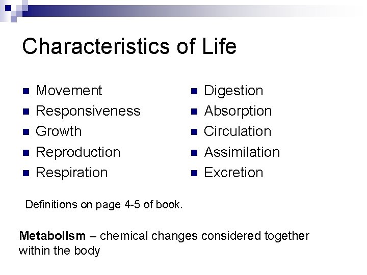 Characteristics of Life n n n Movement Responsiveness Growth Reproduction Respiration n n Digestion