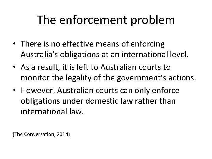 The enforcement problem • There is no effective means of enforcing Australia’s obligations at