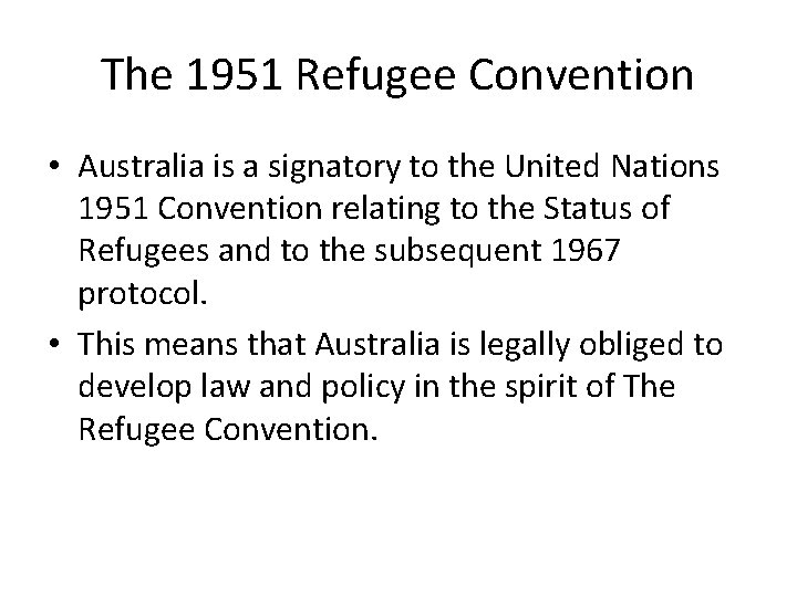 The 1951 Refugee Convention • Australia is a signatory to the United Nations 1951