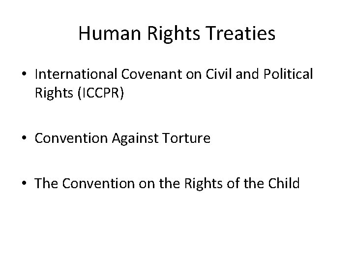 Human Rights Treaties • International Covenant on Civil and Political Rights (ICCPR) • Convention