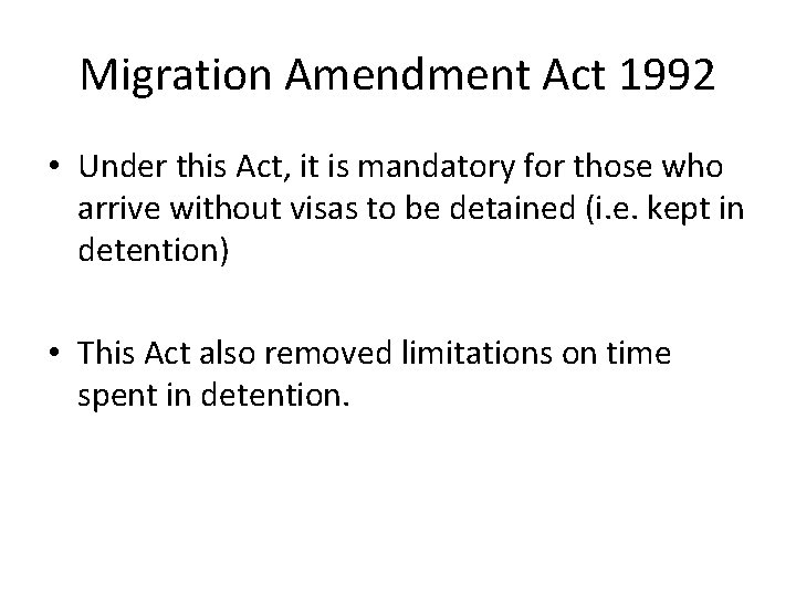 Migration Amendment Act 1992 • Under this Act, it is mandatory for those who