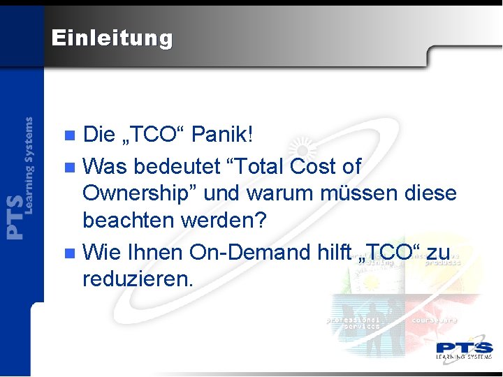 Einleitung Die „TCO“ Panik! n Was bedeutet “Total Cost of Ownership” und warum müssen