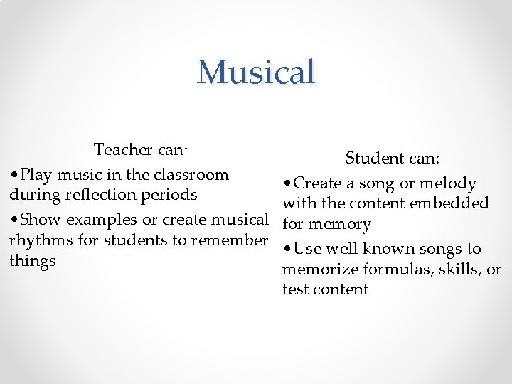 Musical Teacher can: • Play music in the classroom during reflection periods • Show