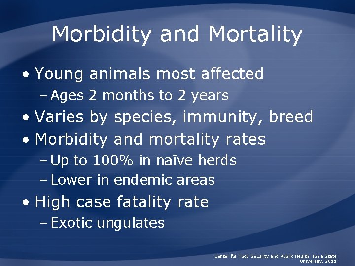 Morbidity and Mortality • Young animals most affected – Ages 2 months to 2