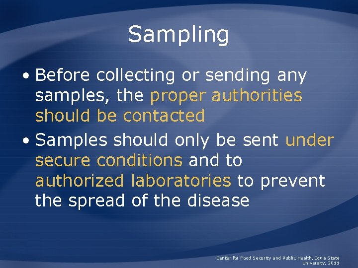 Sampling • Before collecting or sending any samples, the proper authorities should be contacted