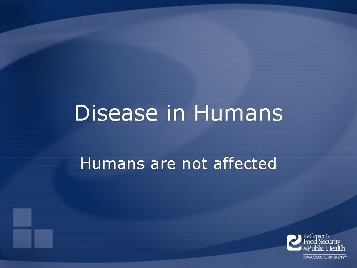 Disease in Humans are not affected 