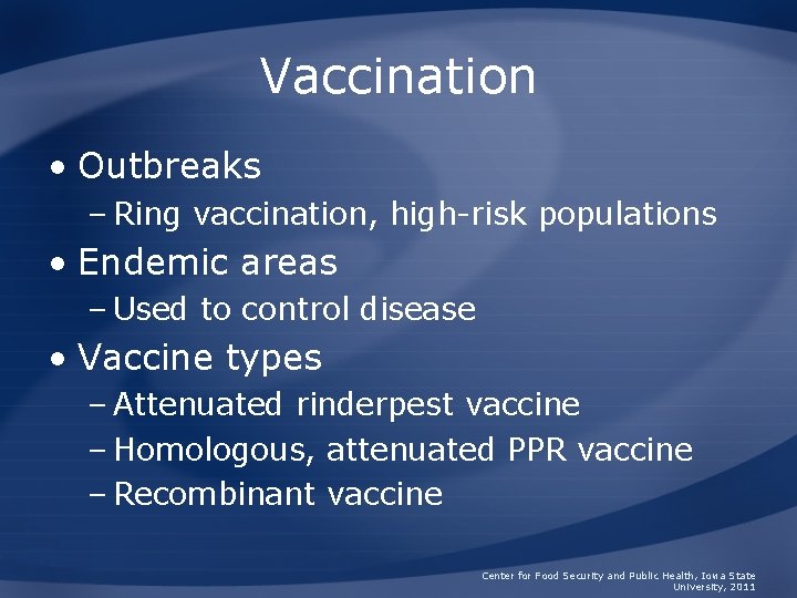 Vaccination • Outbreaks – Ring vaccination, high-risk populations • Endemic areas – Used to