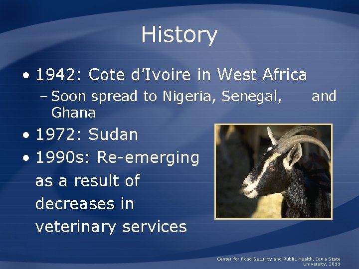 History • 1942: Cote d’Ivoire in West Africa – Soon spread to Nigeria, Senegal,