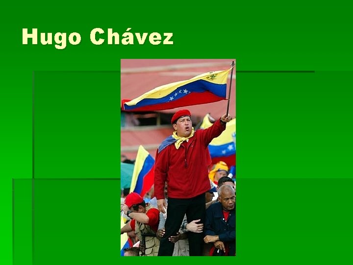 Hugo Chávez 