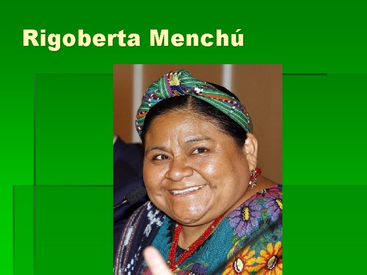 Rigoberta Menchú 