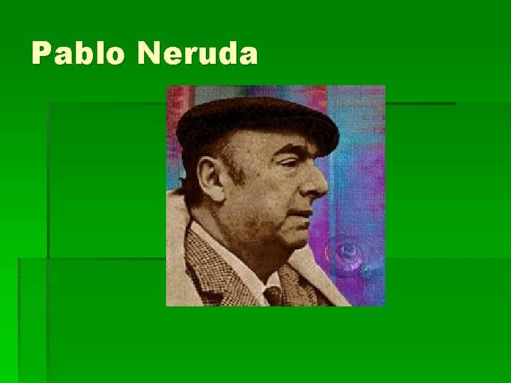 Pablo Neruda 