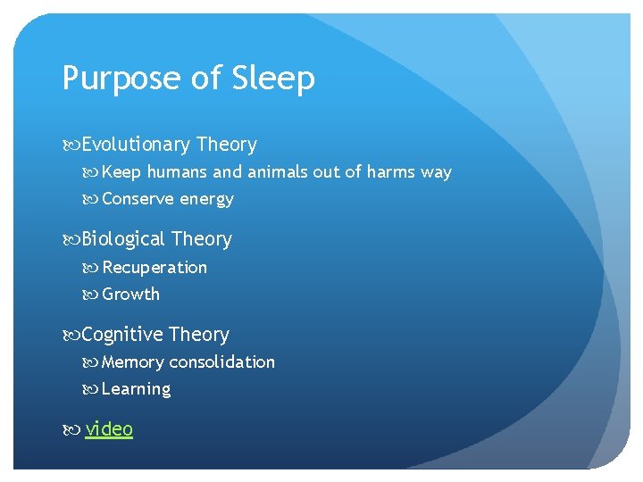 Purpose of Sleep Evolutionary Theory Keep humans and animals out of harms way Conserve