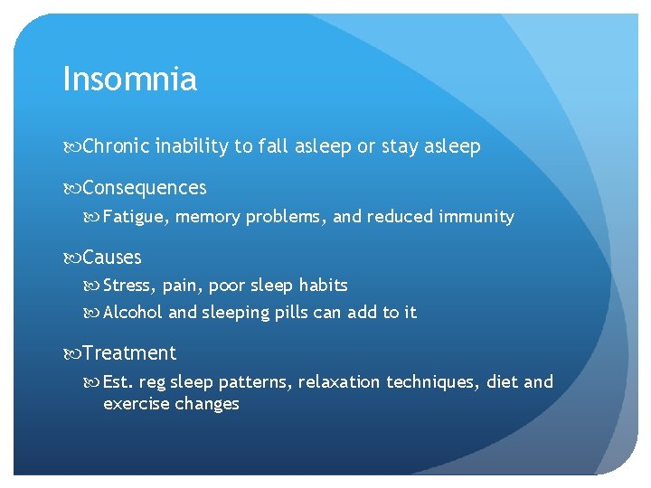 Insomnia Chronic inability to fall asleep or stay asleep Consequences Fatigue, memory problems, and