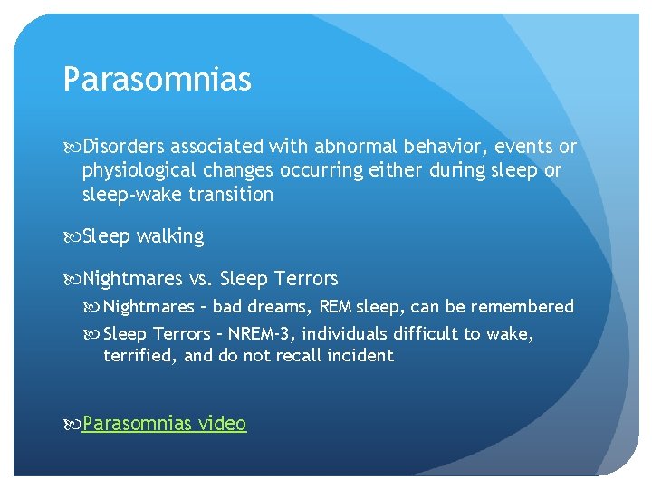 Parasomnias Disorders associated with abnormal behavior, events or physiological changes occurring either during sleep