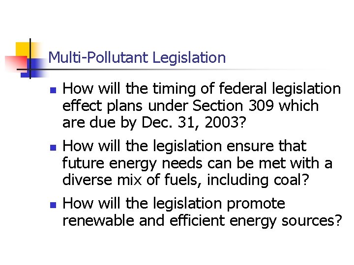 Multi-Pollutant Legislation n How will the timing of federal legislation effect plans under Section
