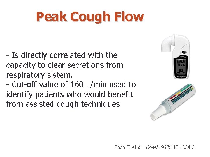 Peak Cough Flow - Is directly correlated with the capacity to clear secretions from