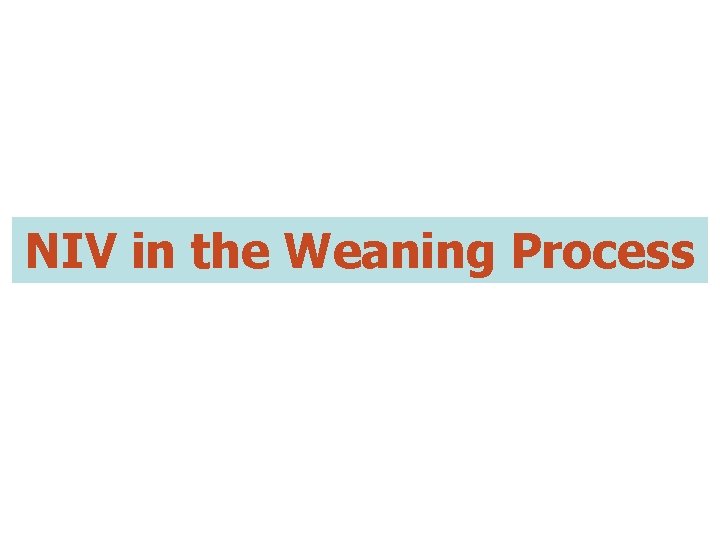 NIV in the Weaning Process 