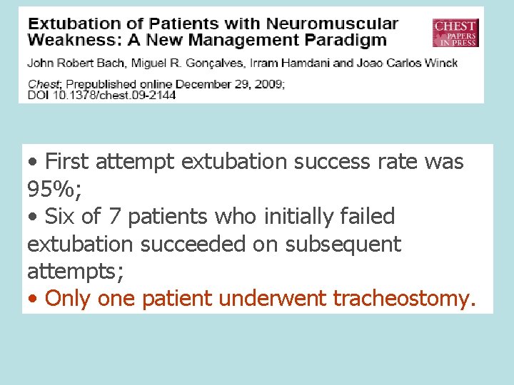  • First attempt extubation success rate was 95%; • Six of 7 patients