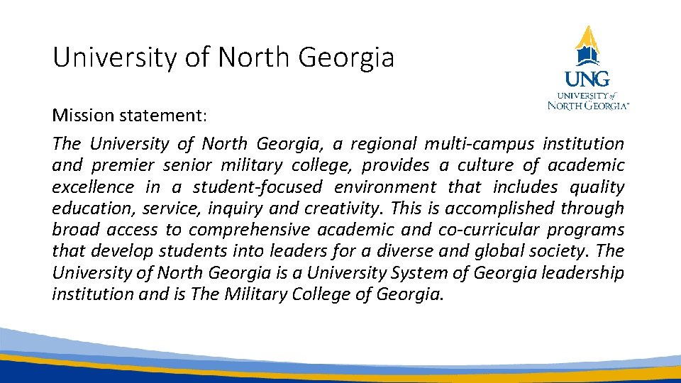 University of North Georgia Mission statement: The University of North Georgia, a regional multi-campus