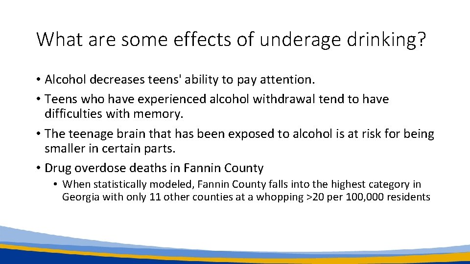 What are some effects of underage drinking? • Alcohol decreases teens' ability to pay