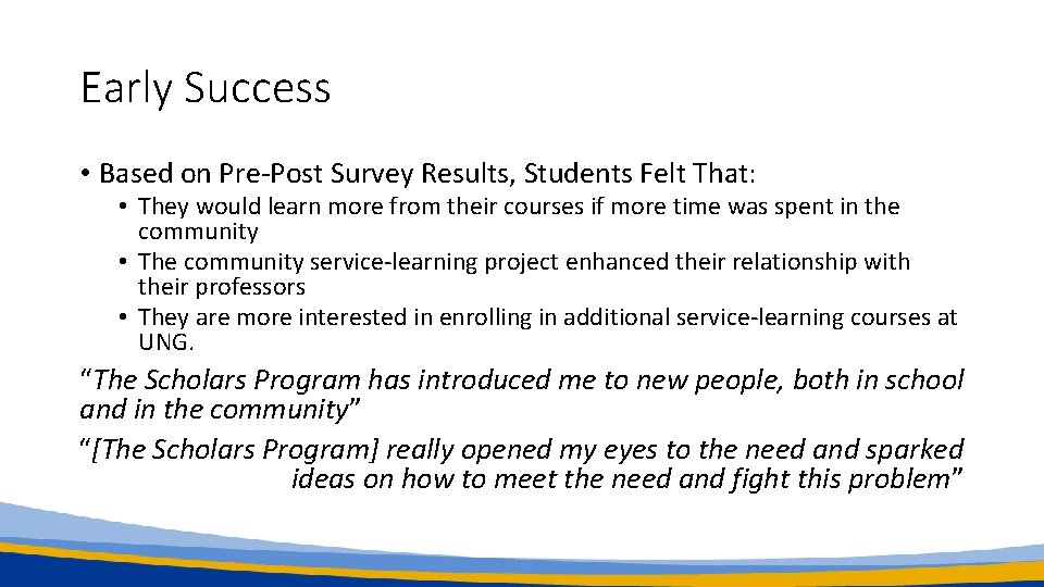Early Success • Based on Pre-Post Survey Results, Students Felt That: • They would