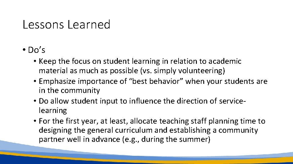 Lessons Learned • Do’s • Keep the focus on student learning in relation to