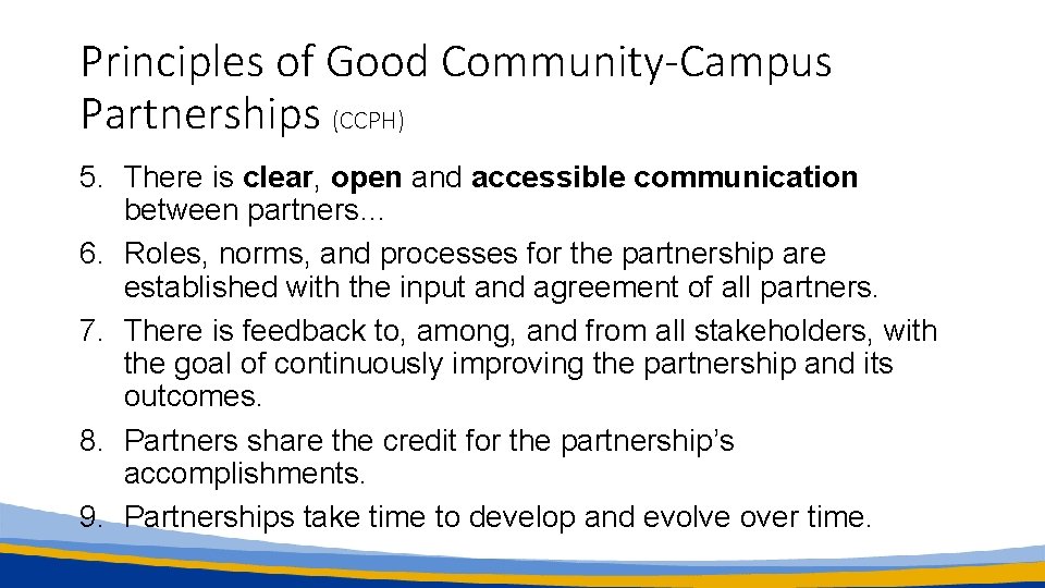 Principles of Good Community-Campus Partnerships (CCPH) 5. There is clear, open and accessible communication