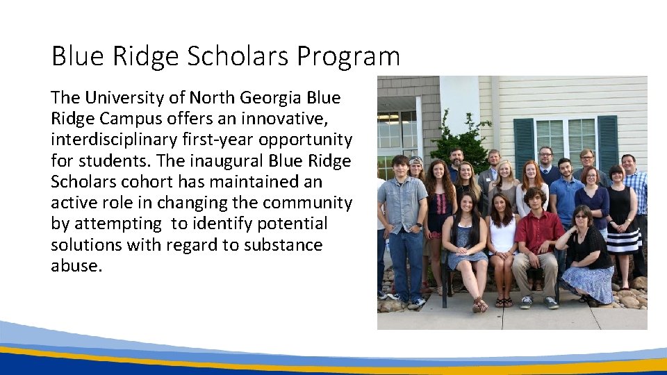 Blue Ridge Scholars Program The University of North Georgia Blue Ridge Campus offers an