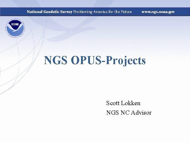 NGS OPUS-Projects Scott Lokken NGS NC Advisor 