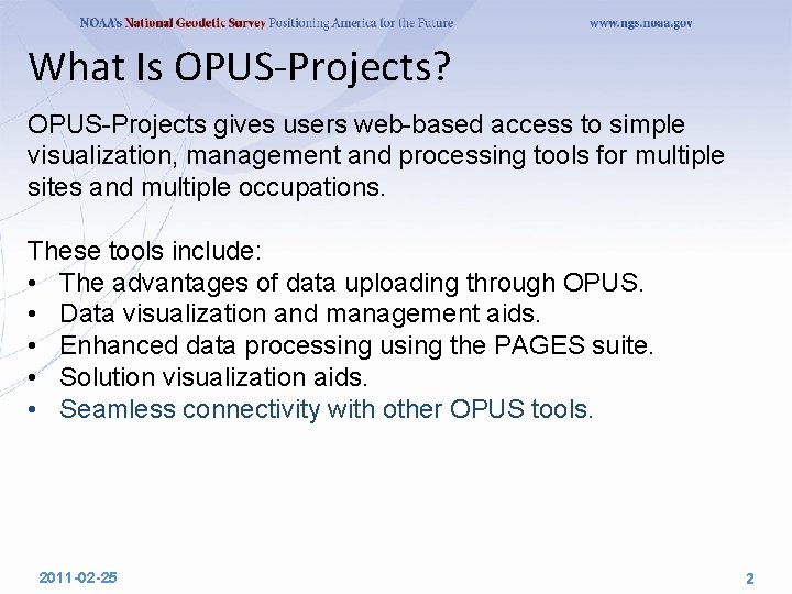 What Is OPUS-Projects? OPUS-Projects gives users web-based access to simple visualization, management and processing