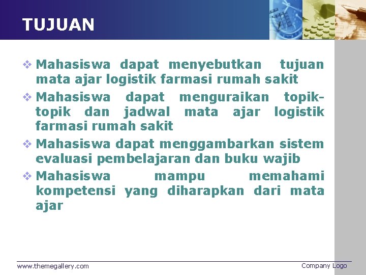 TUJUAN v Mahasiswa dapat menyebutkan tujuan mata ajar logistik farmasi rumah sakit v Mahasiswa