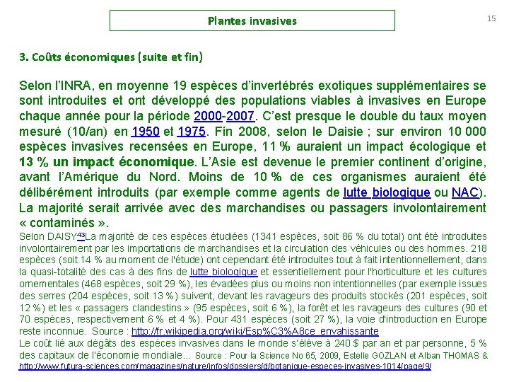 Plantes invasives 3. Coûts économiques (suite et fin) Selon l’INRA, en moyenne 19 espèces