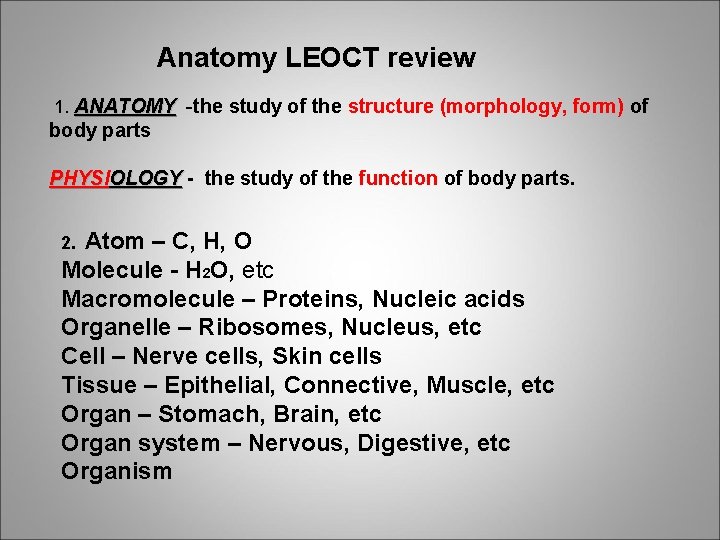 Anatomy LEOCT review 1. ANATOMY -the study of the structure (morphology, form) of body