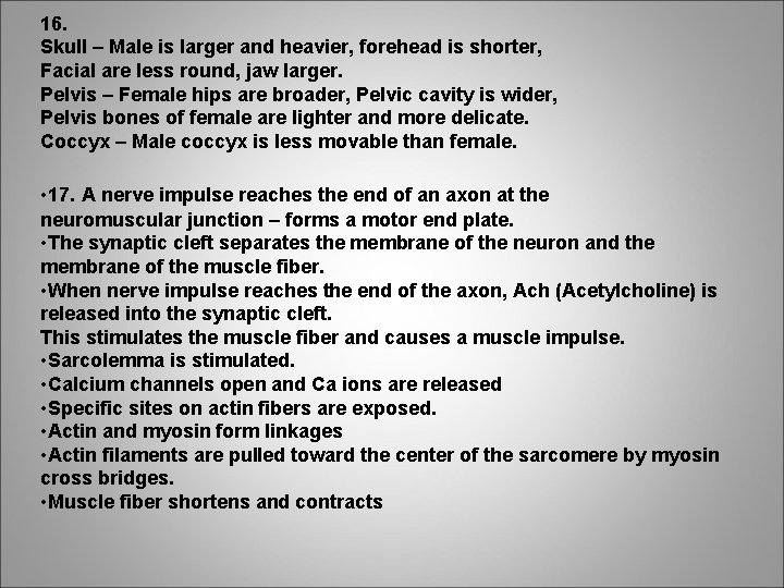 16. Skull – Male is larger and heavier, forehead is shorter, Facial are less