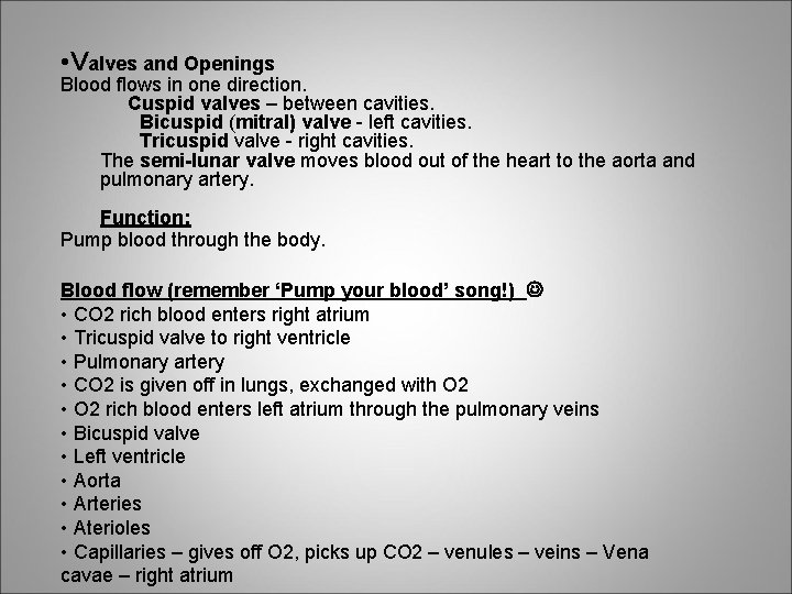  • Valves and Openings Blood flows in one direction. Cuspid valves – between