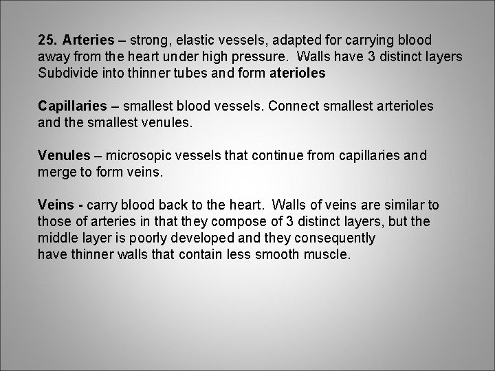 25. Arteries – strong, elastic vessels, adapted for carrying blood away from the heart