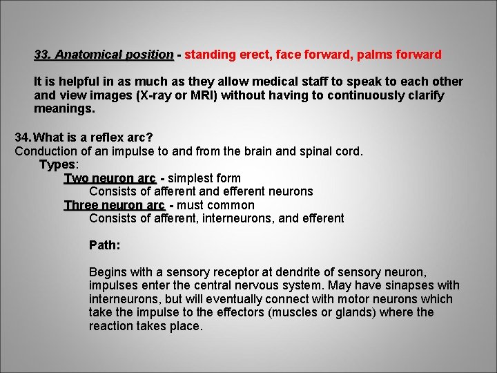 33. Anatomical position - standing erect, face forward, palms forward It is helpful in