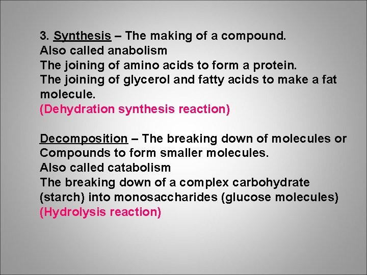 3. Synthesis – The making of a compound. Also called anabolism The joining of