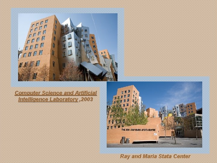 Computer Science and Artificial Intelligence Laboratory , 2003 Ray and Maria Stata Center 