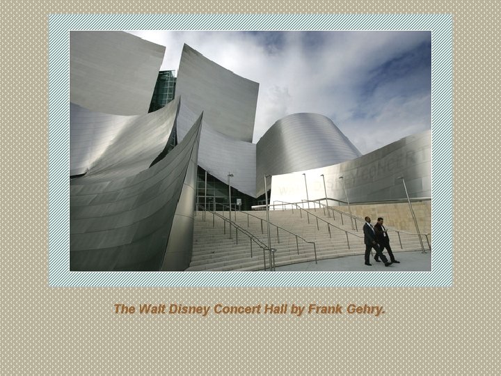 The Walt Disney Concert Hall by Frank Gehry. 