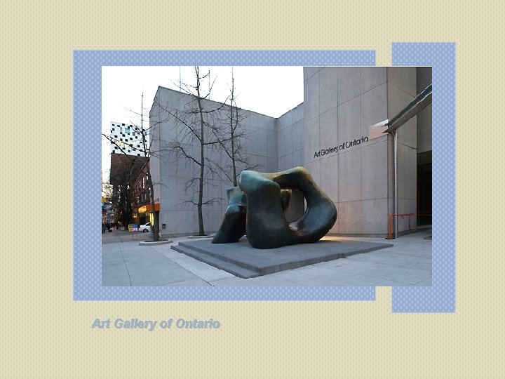 Art Gallery of Ontario 