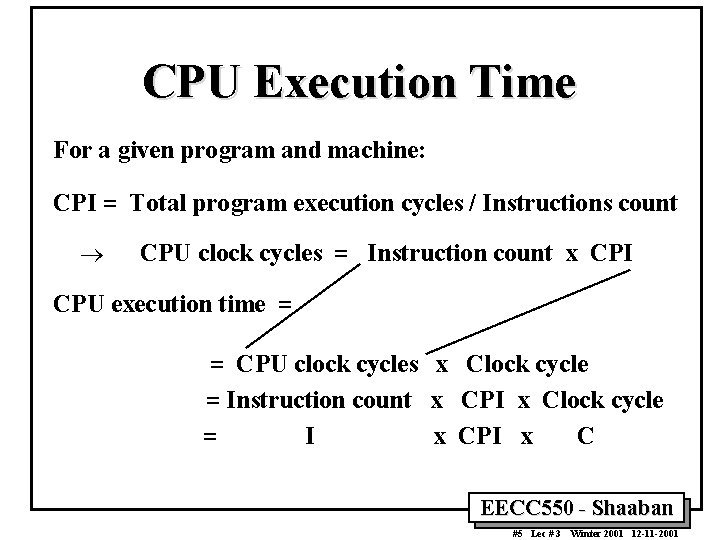 CPU Execution Time For a given program and machine: CPI = Total program execution