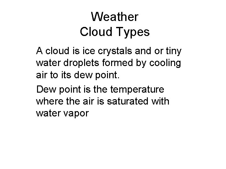 Weather Cloud Types A cloud is ice crystals