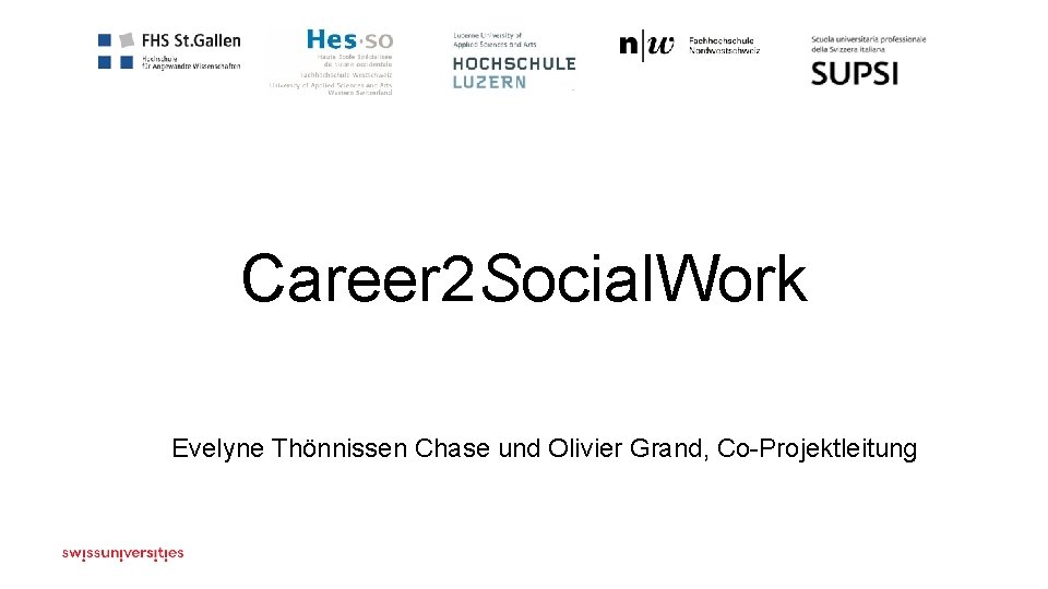 Career 2 Social. Work Evelyne Thönnissen Chase und Olivier Grand, Co-Projektleitung 