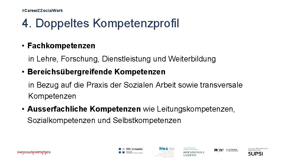 #Career 2 Social. Work 4. Doppeltes Kompetenzprofil • Fachkompetenzen in Lehre, Forschung, Dienstleistung und