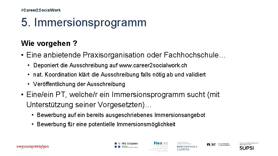 #Career 2 Social. Work 5. Immersionsprogramm Wie vorgehen ? • Eine anbietende Praxisorganisation oder